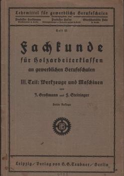 Fachkunde für Holzarbeiterklassen an gewerblichen Berufsschulen. 3. Teil: Werkzeuge und Maschinen