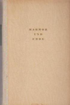 Marmor und Erde : Roman e. Mannes.