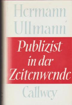 Hermann Ullmann : Publizist in d. Zeitenwende.