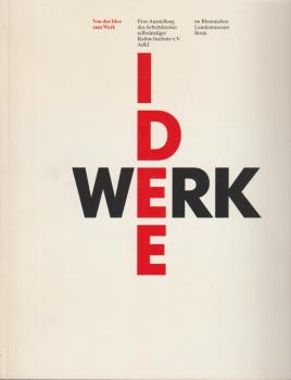Von der Idee zum Werk : eine Ausstellung des Arbeitskreises Selbständiger Kultur-Institute e.V. - AsKI im Rheinischen Landesmuseum Bonn, vom 24. Januar bis 10. März 1991.
