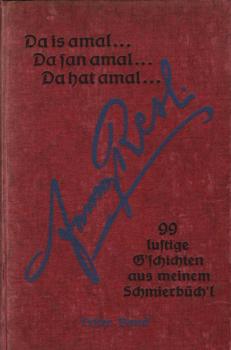 Da is amal ... Da san amal ... Da hat amal ... 99 Lustige Geschichten aus meinem Schmierbüch'l. 1. Band