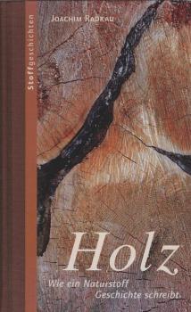 Holz : wie ein Naturstoff Geschichte schreibt.