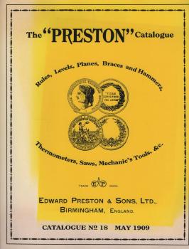 The Preston Catalogue -1909: Rules, Levels, Planes, Braces and Hammers, Thermometers, Saws, Mechanic's Tools & cc.