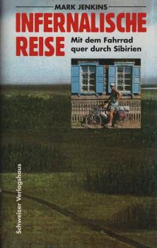 Infernalische Reise : mit dem Fahrrad quer durch Sibirien.