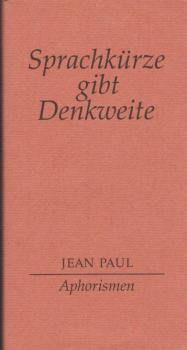 Sprachkürze gibt Denkweite : Aphorismen.