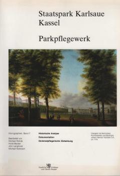 Staatspark Karlsaue Kassel : Parkpflegewerk ; historische Analyse, Dokumentation, denkmalpflegerische Zielsetzung.