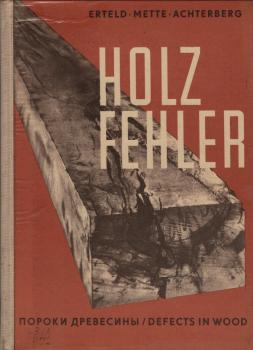 Holzfehler in Wort und Bild = Poroki drevesiny - opisanija i izobraÅ¾enija = Defects in wood - text and illustrations.