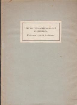 Die Waffensammlung Blell, Zeulenroda mit zwei Beiträgen aus anderem Besitz. Trutz-, Schutz-, und Fernwaffen vom 15. Bis 18. Jahrhundert. Versteigerung am 17. Oktober 1940.