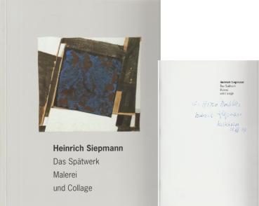 Heinrich Siepmann : das Spätwerk, Malerei und Collage ; Publikation anlässlich folgender Ausstellungen: Bielefelder Kunstverein, Museum Waldhof, 22. Januar - 6. März 1994, Von der Heydt-Museum, Wuppertal, Städtische Kunsthalle Wuppertal-Barmen, 15. Septem