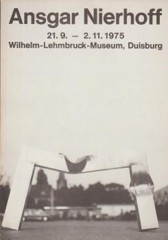 Ansgar Nierhoff : 21.9. - 2.11.1975, Wilhelm-Lehmbruck-Museum Duisburg.