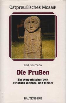 Die Prussen : ein sympathisches Volk zwischen Weichsel und Memel.