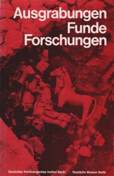 Ausgrabungen, Funde, Forschungen : [Ausstellung vom 15. 9. - 29. 10. 1972 im Museum Dahlem].