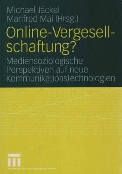 Online-Vergesellschaftung? : mediensoziologische Perspektiven auf neue Kommunikationstechnologien.