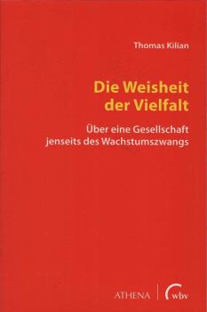Die Weisheit der Vielfalt : über eine Gesellschaft jenseits des Wachstumszwangs.