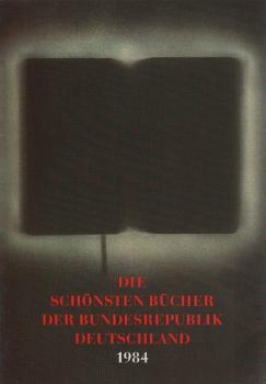 Die schönsten Bücher der Bundesrepublik Deutschland 1984. Vorbildlich gestaltet in Satz, Druck, Bild, Einband