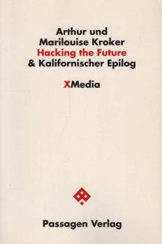 Hacking the future : Geschichten für die fleischfressenden 90er & kalifornischer Epilog.