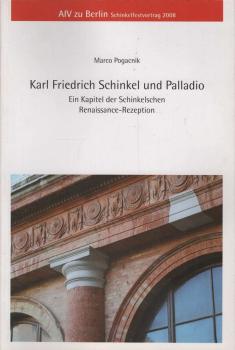 Karl Friedrich Schinkel und Palladio. Ein Kapitel der Schinkelschen Renaissance-Rezeption.