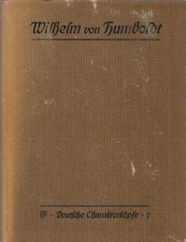 Wilhelm von Humboldt in seinen Briefen (= Deutsche Charakterköpfe; 7)