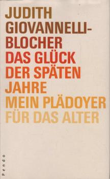 Das Glück der späten Jahre: Mein Plädoyer für das Alter