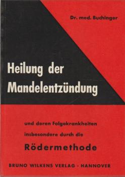 Heilung der Mandelentzündung und deren Folgekrankheiten insbesondere durch die Rödermethode.