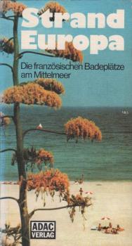 Strand Europa. Die französischen Badeplätze am Mittelmeer