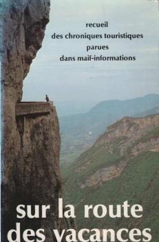 Recueil des chroniques touristiques parues dans maif-informations. Sur la route des vacances