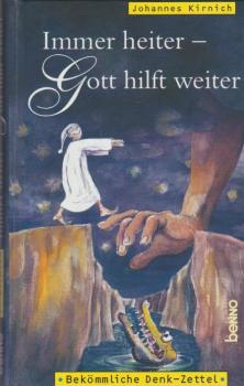 Immer heiter - Gott hilft weiter : bekömmliche Denk-Zettel.