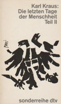 Kraus, Karl: Die letzten Tage der Menschheit; Teil: T. 2., 4. u. 5. Akt.
