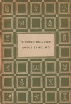 Friedrich Hölderlin : Ewige Sendung.
