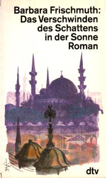 Das Verschwinden des Schattens in der Sonne : Roman.