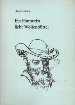 Ein Humorist liebt Wolfenbüttel : Essay über Wilhelm Busch.