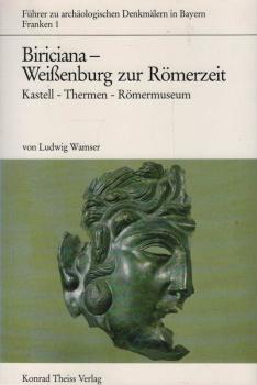 Biriciana - Weissenburg zur Römerzeit : Kastell - Thermen - Römermuseum.