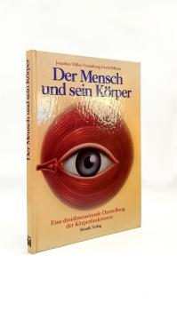 Der Mensch und sein Körper : e. dreidimensionale Darst. d. Körperfunktionen.