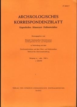 Archäologisches Korrespondenzblatt. Urgeschichte - Römerzeit - Frühmittelalter. Jahrgang 14. 1984. Heft 4. 4. Quartal.