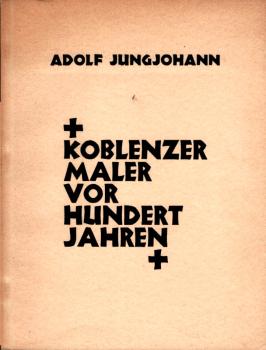 Beiträge zur Geschichte der Koblenzer Malerei in der ersten Hälfte des neunzehnten Jahrhunderts.