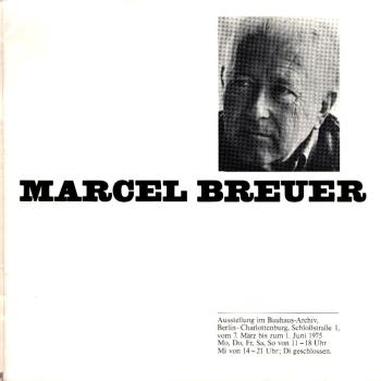 Marcel Breuer : Ausstellung im Bauhaus-Archiv, Berlin-Charlottenburg vom 7. März bis zum 1. Juni 1975.