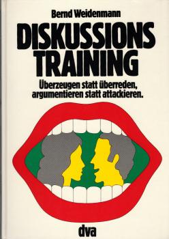 Diskussions-Training : überzeugen statt überreden, argumentieren statt attackieren.