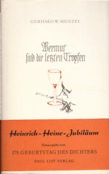 Wermut sind die letzten Tropfen : Erzählung vom Heimweh u. vom Lieben d. Dichters Heinrich Heine.