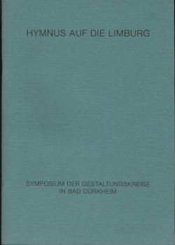 Hymnus auf die Limburg : Symposium der Gestaltungskreise in Bad Du¨rkheim unterhalb der Klosterruine Limburg an der Haardt. [Katalog]