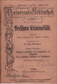 Berühmte Kriminalfälle. Nach dem Neuen Pitaval und anderen Quellen. Achtes Bändchen: Madame Steinheil, die Pompadour der Republik. Der zerstückelte Leichnam im Wäschekorb