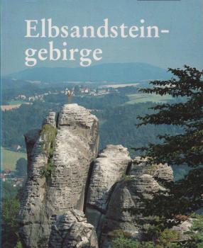 Elbsandsteingebirge : die Sächsische Schweiz im Bild.