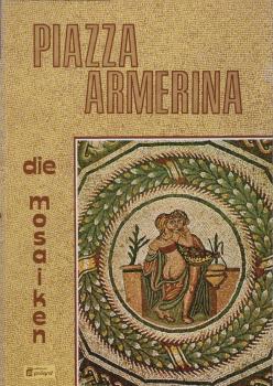 Piazza Armerina. Die Mosaiken der Villa Del Casale