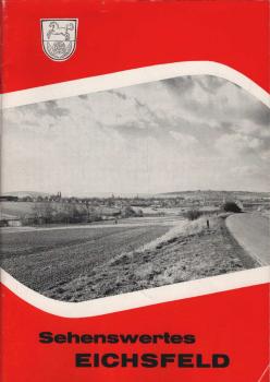 Sehenswertes Eichsfeld : kurzgefasste Darstellung der Landschaft zwischen Harz und Werra.