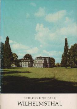 Schloss und Park Wilhelmsthal : [Amtlicher Führer.].