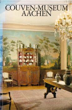 Führer durch das Couven-Museum der Stadt Aachen : Wohnkultur des 18. und frühen 19. Jahrhunderts.