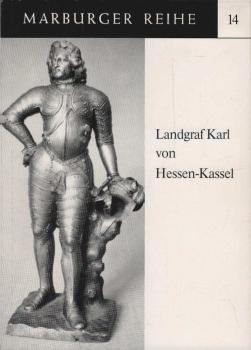 Landgraf Karl von Hessen-Kassel : 1654 - 1730 ; [Ausstellung d. Hess. Staatsarchivs Marburg, 28.3. - 9.5.1980.