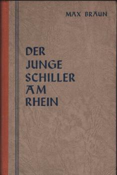Der junge Schiller am Rhein. Ein Buch von Not und Kampf.