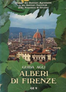 Guida agli alberi di Firenze : con itinerari in parchi, giardini, strade, piazze ed altri luoghi accessibili al pubblico