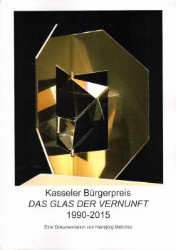 Kasseler Bürgerpreis. Das Glas der Vernunft. 1990 - 2015.