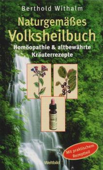 Naturgemäßes Volksheilbuch. Homöopathie & altbewärte Kräuterrezepte